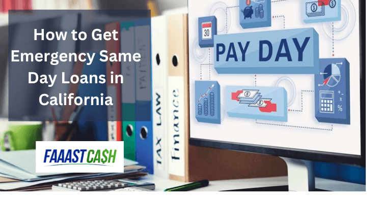 How to Get Emergency Same Day Loans in California