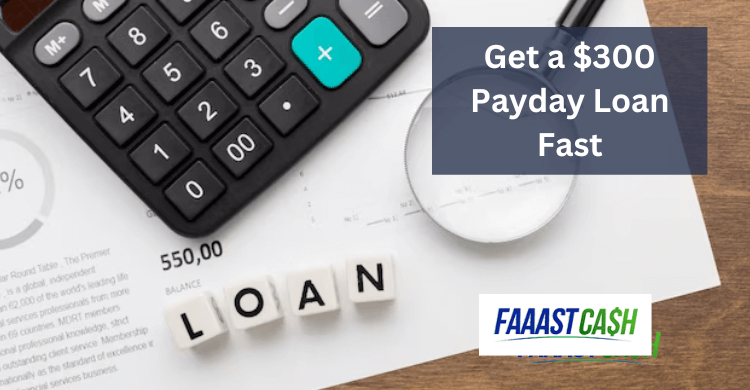 Get a $300 Payday Loan Fast