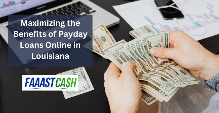 Strategic Borrowing: Maximizing the Benefits of Payday Loans Online in Louisiana