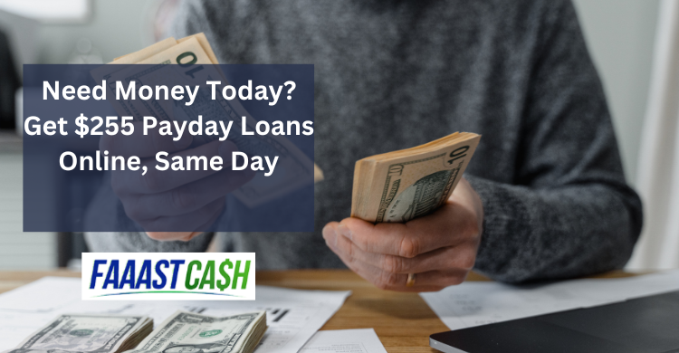 Need Money Today? Get $255 Payday Loans Online, Same Day Need Money Today? Get $255 Payday Loans Online, Same Day