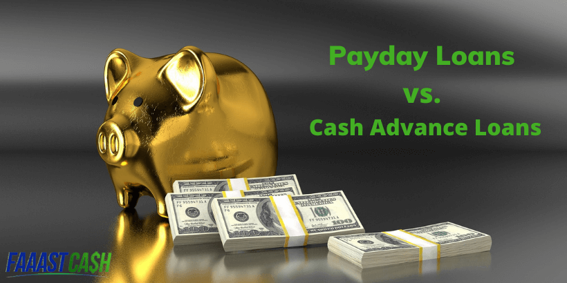 Payday Loans vs. Cash Advance Loans Payday Loans vs. Cash Advance Loans