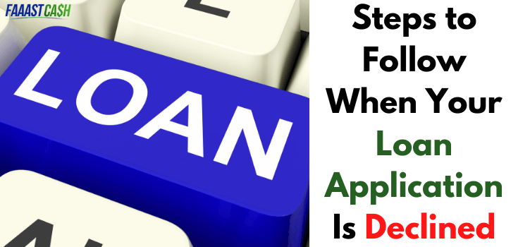 Steps to Follow When Your Loan Application Is Declined